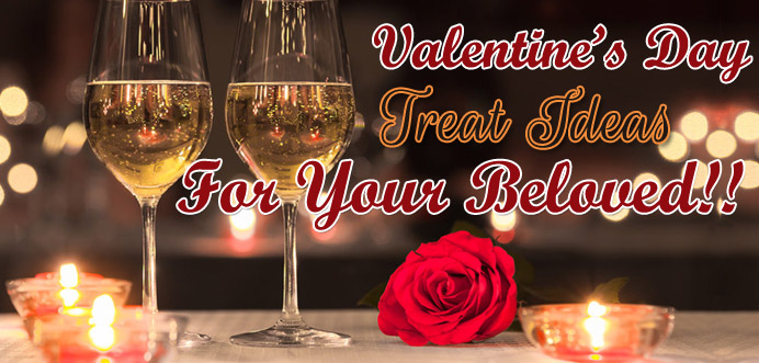Valentine's Day Treat Ideas For Your Beloved!!