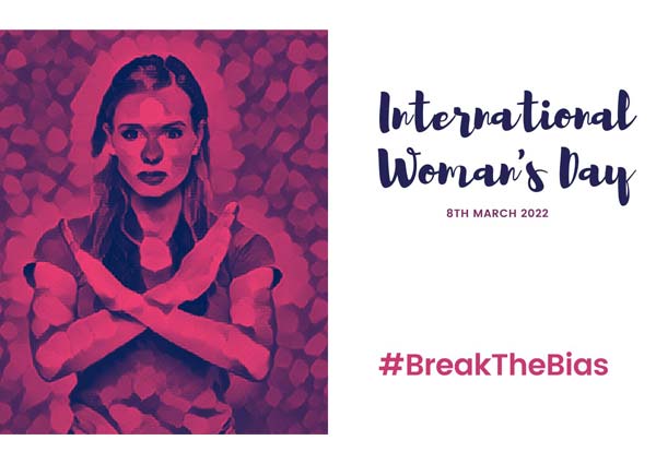 IWD 2022 Campaign Theme - #BreakTheBias
