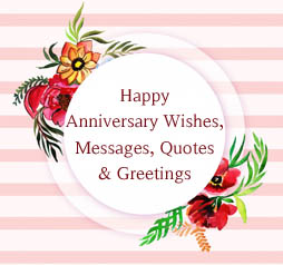 Anniversary Wishes, Messages and Quotes
